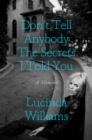 Image for Don&#39;t Tell Anybody the Secrets I Told You : A Memoir