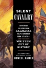 Image for Silent Cavalry : How Union Soldiers from Alabama Helped Sherman Burn Atlanta--and Then Got Written Out of History