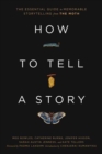 Image for How to tell a story  : the essential guide to memorable storytelling from The Moth