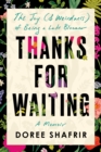 Image for Thanks for Waiting: The Unexpected Joy (&amp; Weirdness) of Being a Late Bloomer