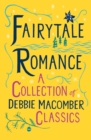 Image for Fairytale Romance: A Collection of Debbie Macomber Classics: Some Kind of Wonderful, Almost Paradise, Cindy and the Prince