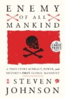 Image for Enemy of All Mankind : A True Story of Piracy, Power, and History&#39;s First Global Manhunt
