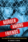 Image for Murder among friends  : how Leopold and Loeb tried to commit the perfect crime