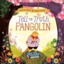 Image for Tell the Truth, Pangolin