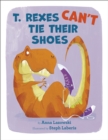 Image for T. Rexes Can&#39;t Tie Their Shoes