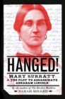 Image for Hanged!  : Mary Surratt and the plot to assassinate Abraham Lincoln