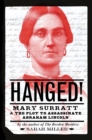 Image for Hanged!  : Mary Surratt and the plot to assassinate Abraham Lincoln