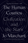 Image for The Human Cosmos: A Secret History of the Stars