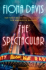 Image for The spectacular  : a novel