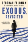 Image for Exodus, revisited  : my unorthodox journey to Berlin