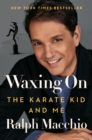 Image for Waxing on  : The karate kid and me