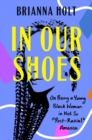 Image for In our shoes  : on being a young Black woman in not-so &#39;post-racial&#39; America