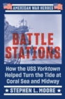 Image for Battle Stations : How the USS Yorktown Helped Turn the Tide at Coral Sea and Midway