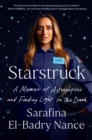 Image for Starstruck  : a memoir of astrophysics and finding light in the dark