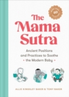 Image for The mama sutra  : more than 40 ancient positions and practices to soothe the modern baby