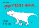 Image for T-rex Tries Again: Return of the King