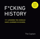 Image for F*cking history  : 111 lessons you should have learned in school