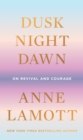 Image for Dusk, Night, Dawn: On Revival and Courage