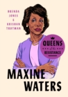 Image for Queens of the Resistance: Maxine Waters
