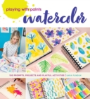 Image for Playing with paints: watercolor, 100 prompts, projects and playful activities