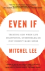 Image for Even if  : trusting God when life disappoints, overwhelms, or just doesn&#39;t make sense