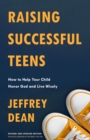 Image for Raising Successful Teens: How to Help Your Child Honor God and Live Wisely