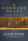 Image for A Godward Heart : Treasuring the God Who Loves You