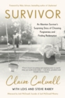 Image for Survivor  : an abortion survivor&#39;s surprising story of choosing forgiveness and finding redemption