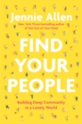 Image for Find your people  : building deep community in a lonely world