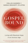 Image for Gospelbound  : living with resolute hope in an anxious age