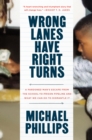 Image for Wrong lanes have right turns  : a pardoned man&#39;s escape from the school-to-prison pipeline and what we can do to dismantle it
