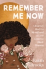 Image for Remember me now  : a journey back to myself and a love letter to Black women