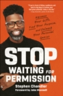 Image for Stop waiting for permission  : harness your gifts, find your purpose, and unleash your personal genius