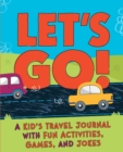 Image for Let&#39;s Go : A Travel Activity Journal for Kids: 100+ Fun Games, Activities, and Jokes!