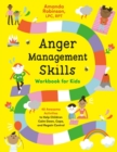 Image for Anger Management Skills Workbook for Kids : 40 Awesome Activities to Help Children Calm Down, Cope, and Regain Control