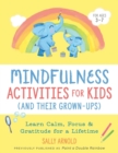 Image for Mindfulness Activities for Kids (and Their Grown-Ups) : Learn Calm, Focus, and Gratitude for a Lifetime