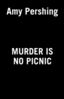 Image for Murder Is No Picnic