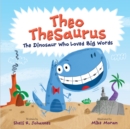 Image for Theo TheSaurus  : the dinosaur who loved big words