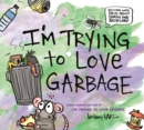 Image for I&#39;m trying to love garbage