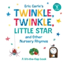 Image for Eric Carle&#39;s Twinkle, twinkle, little star and other nursery rhymes  : a lift-the-flap book