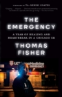 Image for The emergency  : a year of healing and heartbreak in a Chicago ER
