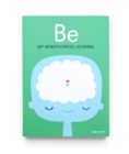 Image for Be : My Mindfulness Journal