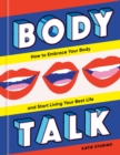 Image for Body Talk: How to Embrace Your Body and Start Living Your Best Life