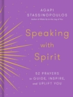 Image for Speaking with spirit  : 52 prayers to guide, inspire, and uplift you