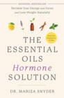 Image for The essential oils hormone solution  : reclaim your energy and focus and lose weight naturally