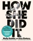 Image for How she did it  : stories, advice, and secrets to success from forty legendary distance runners