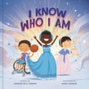 Image for I Know Who I Am : A Joyful Affirmation of Your God-Given Identity