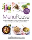 Image for MenuPause  : five unique eating plans to break through your weight loss plateau and improve mood, sleep, and hot flashes
