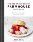 Image for The Red Truck Bakery farmhouse cookbook  : sweet and savory comfort food from America&#39;s favorite rural bakery
