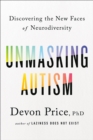 Image for Unmasking Autism : Discovering the New Faces of Neurodiversity